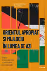 Descopera Istoria. Orientul Mijlociu In Lumea De Azi