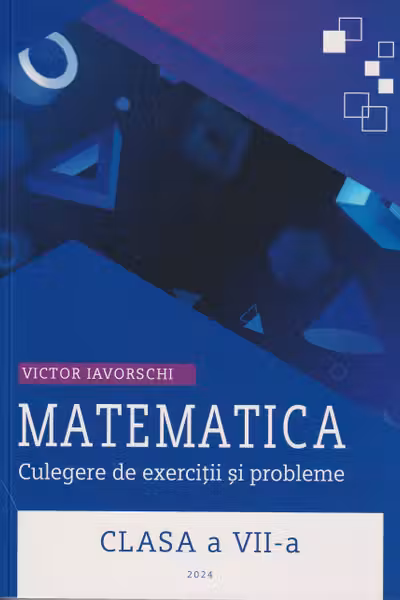 Matematica cl.7 Culegere de probleme. Iavorschi V.