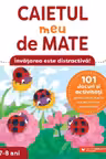 Caietul meu de mate (7-8 ani). 101 jocuri si activitati pentru dezvoltarea competentelor matematice