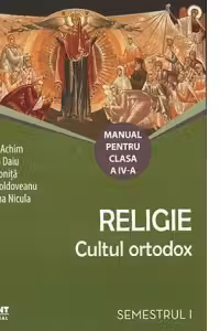 Religie. Cultul ortodox. Manual pentru clasa a IV-a (sem. I)
