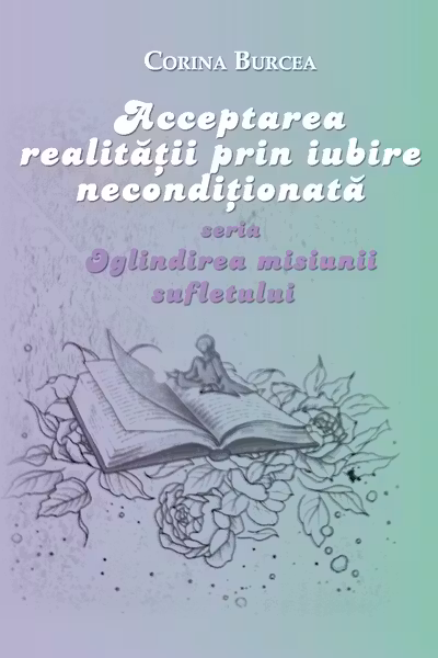 Acceptarea realității prin iubire necondiționată