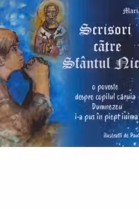 Scrisori catre Sfantul Nicolae. O poveste despre copilul caruia Dumnezeu i-a pus in piet inima sa