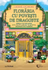 Floraria cu povesti de dragoste