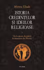 Istoria credintelor si ideilor religioase Vol. 1