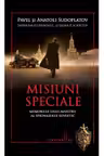 Misiuni speciale. Memoriile unui maestru al spionajului sovietic