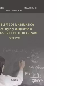 Probleme de matematica cu enunturi si solutii date la concursurile de titularizare 1993-2013