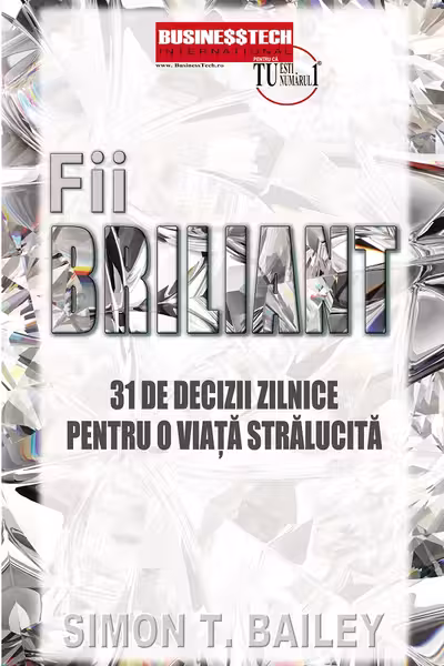 Fii briliant - 31 de decizii zilnice pentru o viata stralucita