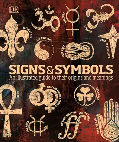 Signs and Symbols: An Illustrated Guide to Their Origins and Meanings