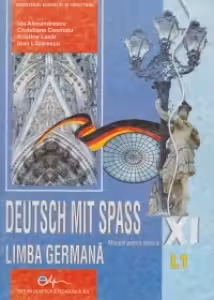 Deutsch mit Spass - Limba germana L1, clasa a XI-a, Filiera teoretica