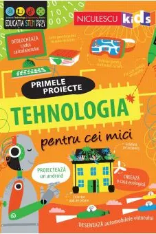 Tehnologia pentru cei mici. Primele proiecte