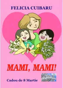 Mami, mami! Cadou de 8 Martie
