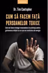 Cum sa facem fata persoanelor toxice