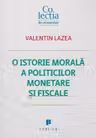 O istorie morala a politicilor monetare si fiscale