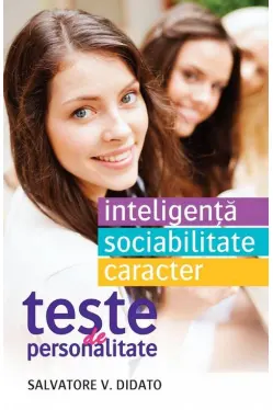 Teste de personalitate. Inteligenta. Sociabilitate. Caracter