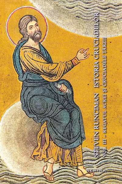 Istoria cruciadelor vol. III - Regatul Acrei și cruciadele târzii