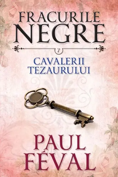 Fracurile negre. Cavalerii tezaurului. Vol. 7.