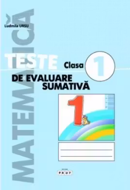 Matematica cl.1. Teste de evaluare sumativa. Prut