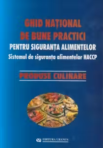 Ghid national de bune practici pentru siguranta alimentelor. Sistemul de siguranta alimentelor HACCP. Produse culinare