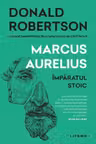 Marcus Aurelius. Imparatul stoic