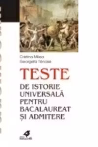 TESTE DE ISTORIE UNIVERSALĂ PENTRU BACALAUREAT ŞI ADMITERE
