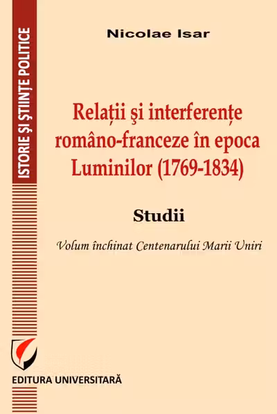 Relații și interferențe româno-franceze în epoca Luminilor (1769-1834)