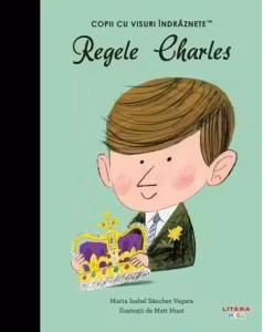 Regele Charles. Volumul 32. Copii cu visuri indraznete