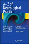 A-Z of Neurological Practice: A Guide to Clinical Neurology - Andrew J. Larner, Alasdair J. Coles, Neil J. Scolding, Roger A. Barker