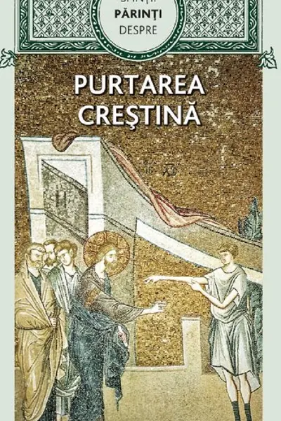 Sfinții Părinți despre purtarea creștină