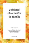 Folclorul obiceiurilor de familie