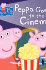 Peppa Pig: Peppa Goes to the Cinema