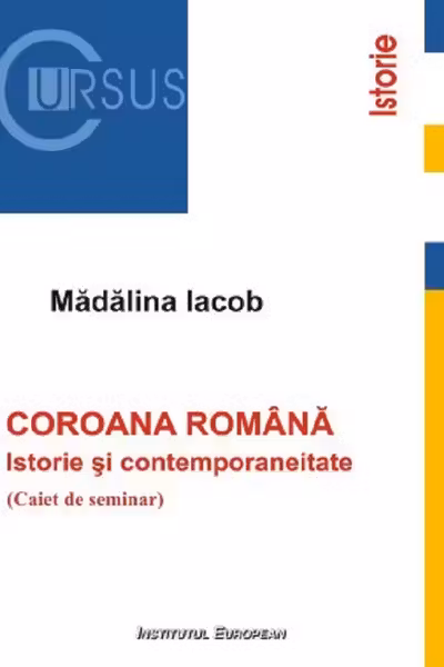 Coroana romana. Istorie si contemporaneitate (Caiet de seminar)