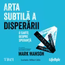 Arta subtilă disperării (audiobook)