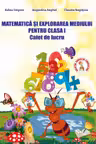 Matematica și explorarea mediului - Clasa 1 - Caiet de lucru