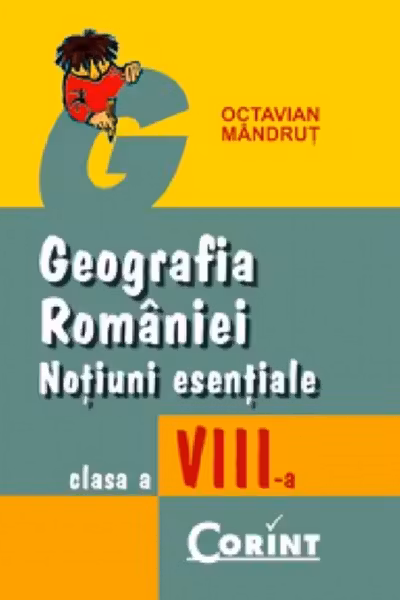 Geografia României. Noțiuni esențiale - Clasa 8