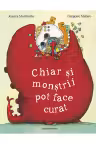 Chiar si monstrii pot face curat