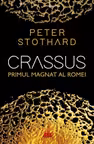 Crassus. Primul magnat al Romei