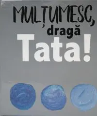 Multumesc, draga tata!