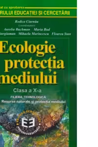 Ecologie si protectia mediului. Manual pentru clasa a 10-a