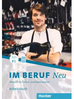Im Beruf NEU A2+/B1 Arbeitsbuch - Isabel Buchwald-Wargenau, Dagmar Giersberg