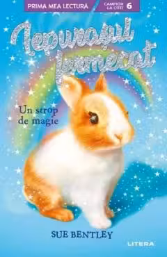 Prima Mea Lectura. Iepurasul Fermecat. Un Strop De Magie.