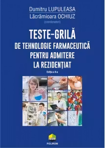Teste-grilă de tehnologie farmaceutică pentru admitere la rezidențiat