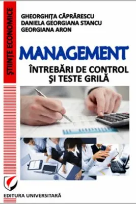 Management. Intrebari de control si teste grila - Caprarescu, Daniela Georgiana Stancu, Georgiana Aron