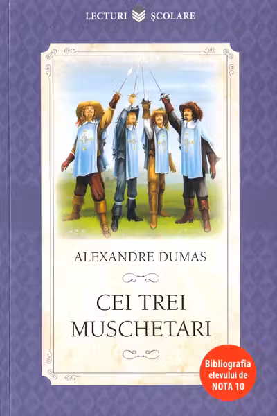 CEI TREI MUSCHETARI. Alexandre Dumas
