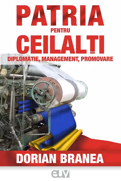 Patria pentru ceilalti. Diplomatie, Management, Promovare
