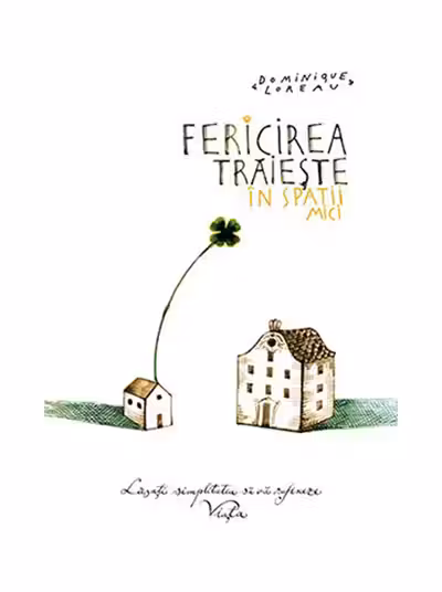 Fericirea traieste in spatii mici