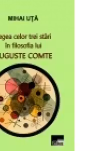 Legea celor trei stari in filosofia lui Auguste Comte