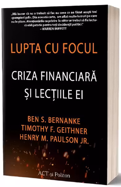 Lupta cu focul: Criza financiara si lectiile ei