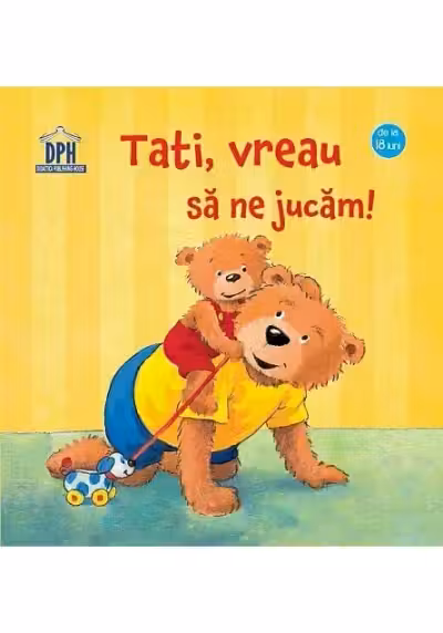 Tati, vreau sa ne jucam!