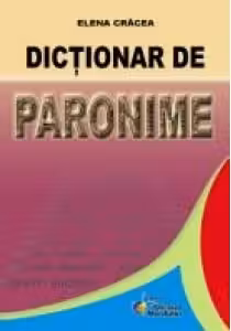 Dictionar de paronime - Elena. Cracea