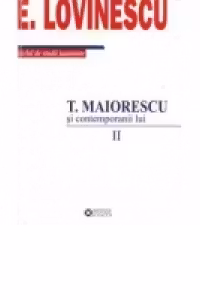 T. Maiorescu si contemporanii lui, vol. II